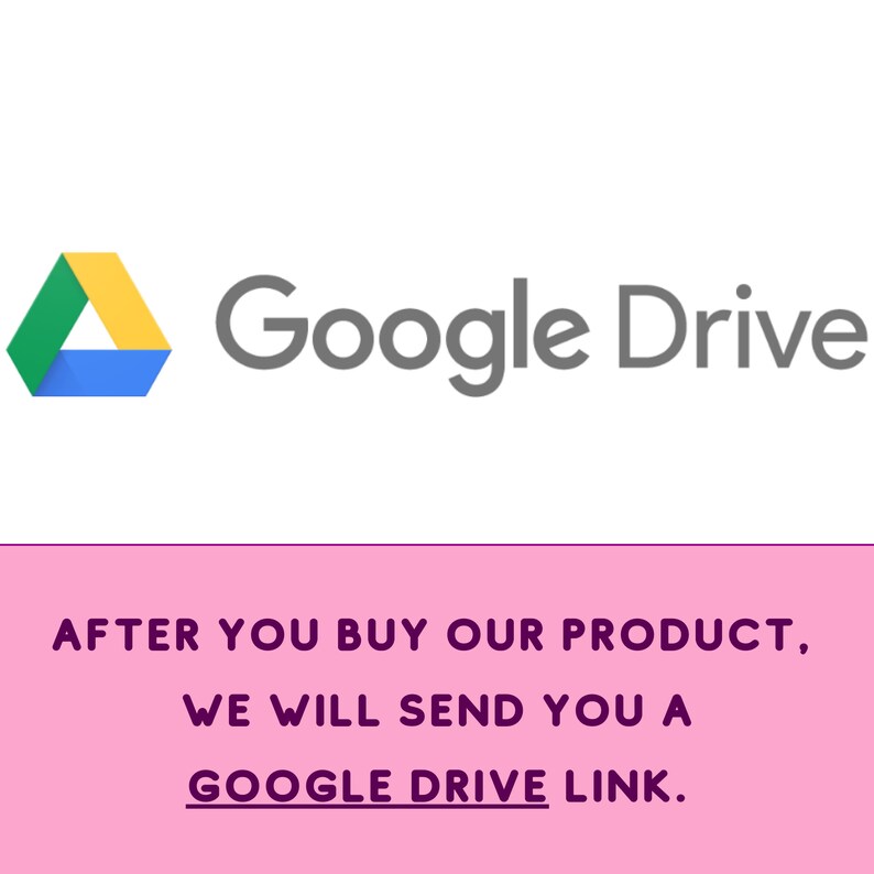 May include: Google Drive logo with the text "AFTER YOU BUY OUR PRODUCT, WE WILL SEND YOU A GOOGLE DRIVE LINK."