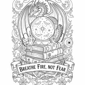 Puede incluir: Ilustración en blanco y negro de un dragón sobre una pila de libros, con una bola de cristal y velas. La pancarta dice "Breathe Fire, Not Fear". El tema es gótico y de fantasía.