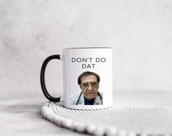 Dr. Now weight loss Funny coffee mug - Don&#39;t Do Dat | dr. Nowzardan cup, gift idea for birthday