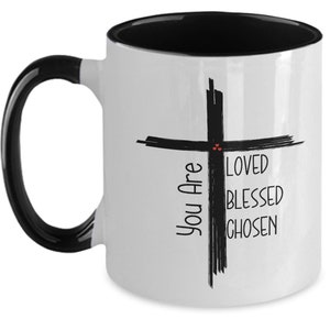 Christian Coffee mug - You are Loved Blessed Chosen - 11 oz mug