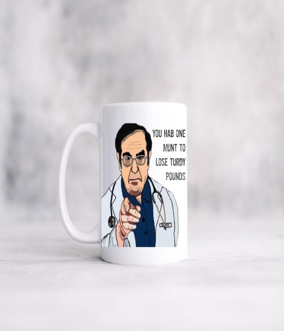 Dr Nowzaradan Mug Dr Now Mug You have one munt Funny mug Weight