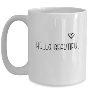 Older Woman Gift INSPIRATIONAL Motivational Mug for Senior Citizen Hello Beautiful Coffee mug, Encouraging cup for her, for woman, female