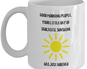 Good Morning Sunshine Sarcastic Mug, Cute Boyfriend Girlfriend Gift, Coffee Mug, Best Friend for Her, Husband, Wife