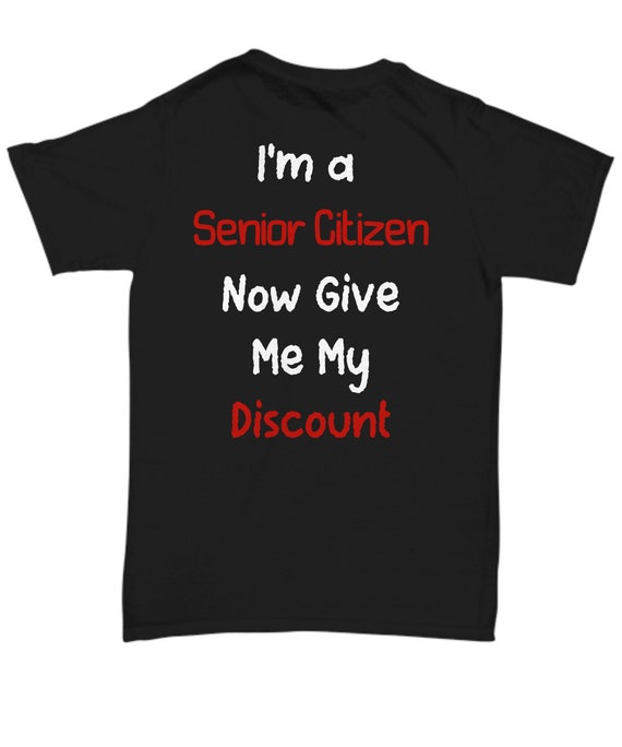 Senior Citizen Discount Funny Tee Shirt for Seniors, Elderly