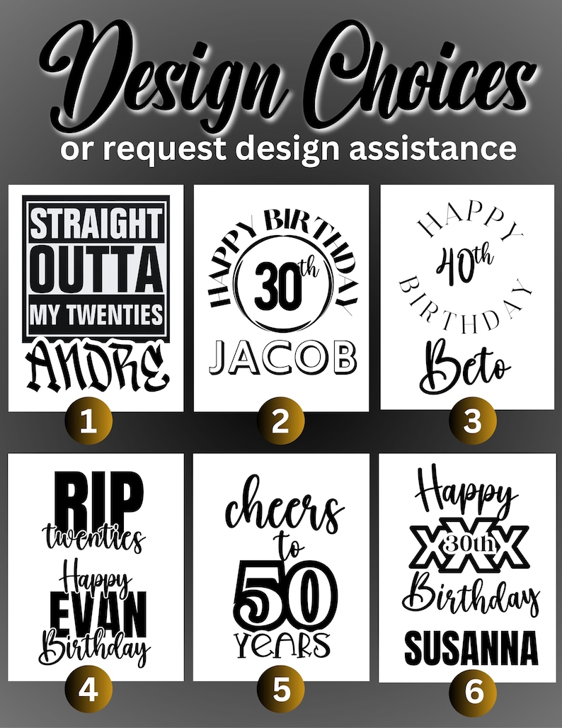 May include: Six different designs for a birthday celebration. The designs feature black text and graphics on a white background. The designs include "Straight Outta My Twenties", "Happy 30th Birthday", "Happy 40th Birthday", "RIP Twenties Happy Evan Birthday", "Cheers to 50 Years", and "Happy 30th Birthday Susanna".