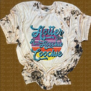 Hotter than a hoochie coochie tshirt