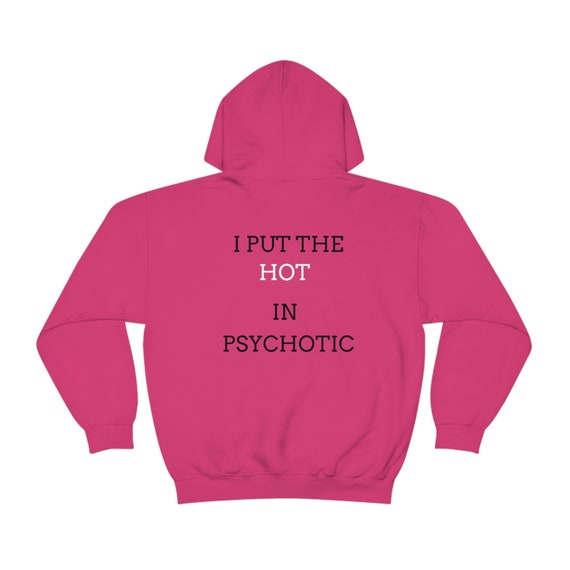 Hot in Psychotic Hoodie Etsy