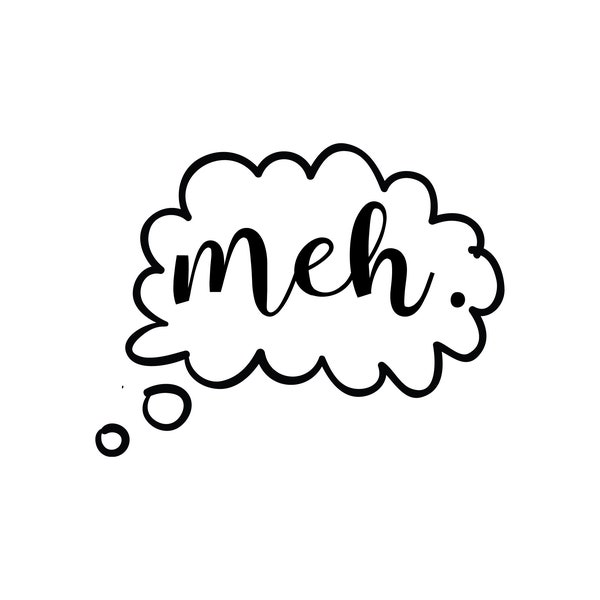 Meh Phrases Vinyl Decal Sticker