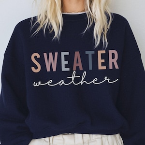 Sweater Weather Sweatshirt, Sweater Weather Fall Sweatshirt, Sweater Weather Sweater, Sweatshirt Weather, Autumn Sweatshirt, Cute Fall Shirt