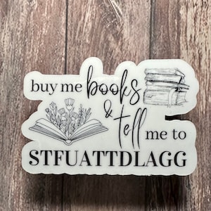 Buy Me Books and Tell Me to STFUATTDLAGG  Good Girl Reader of Spicy Books  Sticker
