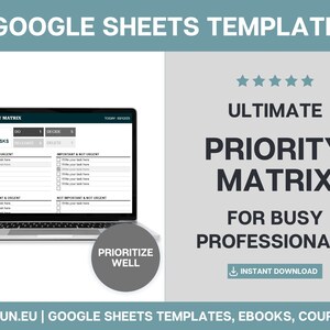 May include: A laptop screen displays a Google Sheets template for a priority matrix. The template is designed for busy professionals and includes sections for important and urgent tasks. The image also features the text "PRIORITIZE WELL" and "INSTANT DOWNLOAD."