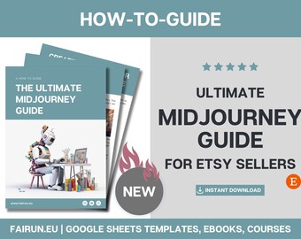 May include: A how-to guide for Etsy sellers on using Midjourney, an AI art generator. The guide features a robot artist and the text "The Ultimate Midjourney Guide".