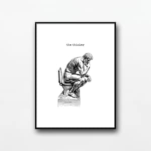 May include: A black and white illustration of a man sitting on a toilet, with the text "the thinker" above him.