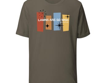Los céspedes son de los años 50 (camiseta unisex)