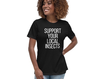 Support Your Local Insects (Women's Relaxed T-Shirt)