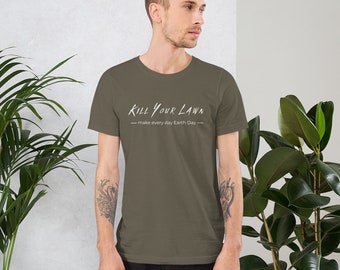 Kill Your Lawn (Unisex Tee)