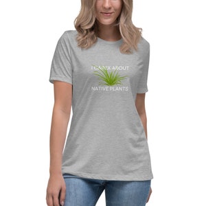 I Carex About Native Plants (Women&#39;s Relaxed T-Shirt)