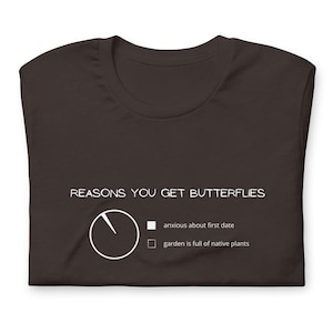 Reasons You Get Butterflies (Unisex Tee)