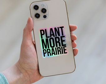 Plant More Prairie (Holographic Sticker)