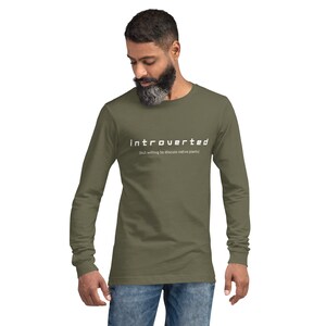 May include: A long-sleeved t-shirt in olive green with the text "introverted (but willing to discuss native plants)" in white.