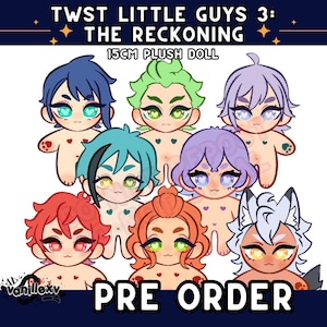 May include: An illustration of seven cartoon plush dolls with various hair colors, including blue, green, and red. The dolls are approximately 6 inches tall and have heart-shaped details. Text reads "TWST LITTLE GUYS 3: THE RECKONING" and "PRE ORDER".
