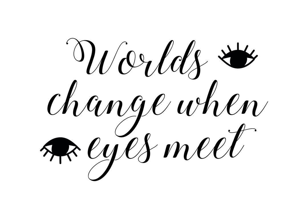 Worlds Change When Eyes Meet Instant Download SVG, PNG, EPS, Dxf, Jpg