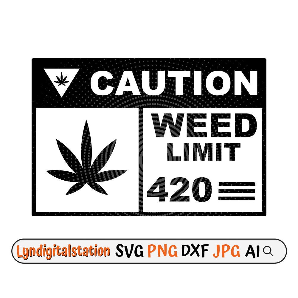 Caution Weed Sign Svg | Cannabis Clipart | 420 Cut File | Weed Limit ...