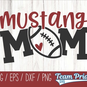 Mustangs Football Mom SVG Digital Download Printable - Svg, Eps, Dxf, Png file formats for use on Circut, Silhouette, Sublimation, & More!