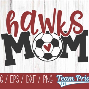 Hawks Soccer Mom SVG Digital Download Printable - Svg, Eps, Dxf, Png file formats for use on Circut, Silhouette, Sublimation, & More!