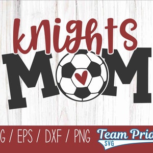 Knights Soccer Mom SVG Digital Download Printable - Svg, Eps, Dxf, Png file formats for use on Circut, Silhouette, Sublimation, & More!