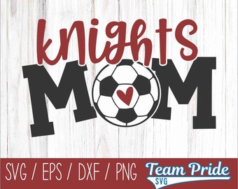 Knights Soccer Mom SVG Digital Download Printable - Svg, Eps, Dxf, Png file formats for use on Circut, Silhouette, Sublimation, & More!