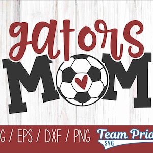 Gators Soccer Mom SVG Digital Download Printable - Svg, Eps, Dxf, Png file formats for use on Circut, Silhouette, Sublimation, & More!