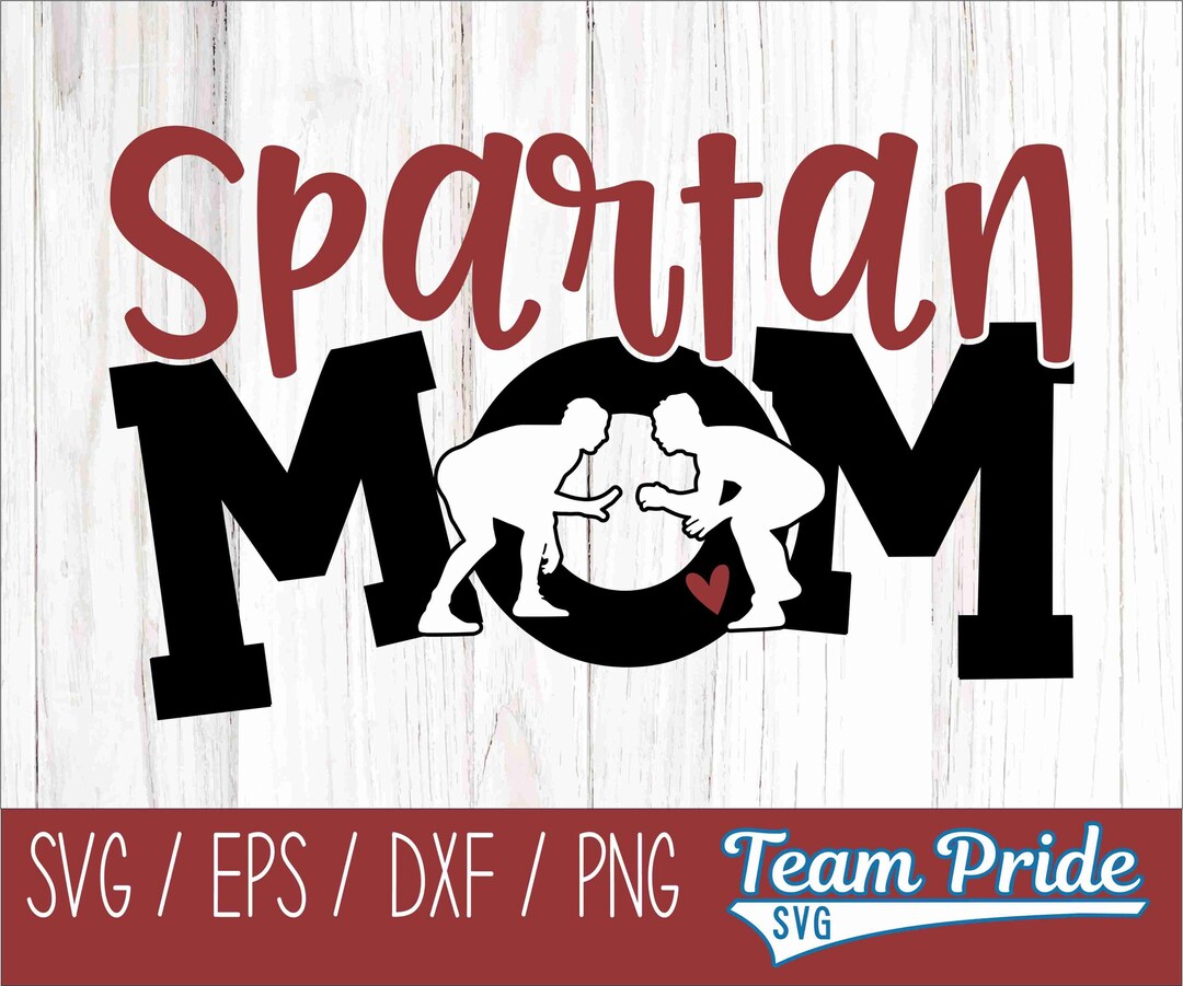 Spartans Wrestling Mom SVG Digital Download Printable - Svg, Eps, Dxf ...