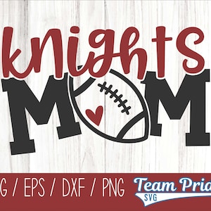 Knights Football Mom SVG Digital Download Printable - Svg, Eps, Dxf, Png file formats for use on Circut, Silhouette, Sublimation, & More!