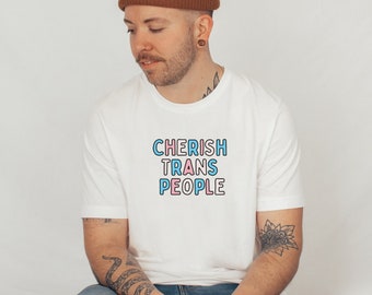 CHERISH TRANS PEOPLE T-Shirt, Protect Trans Lives, Protect Trans Kids, Trans Pride Shirt, Trans Rights Shirt, Trans Lives Matter, mtf ftm