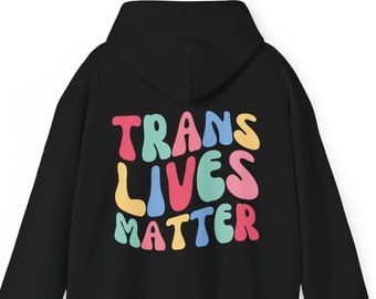 TRANS LIVES MATTER Hoodie, Protect Trans Youth Sweatshirt, Trans Rights Shirt, Protect Trans Kids, Words on back Hoodie, Trans Pride