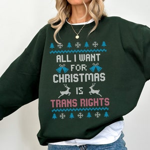 TRANS CHRISTMAS SWEATER, Gay Xmas Sweatshirt, Trans Shirt, All I want for Christmas is Trans Rights Shirt, Protect Trans Kids