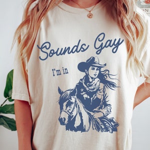 SOUNDS GAY Im In Shirt, Sapphic Shirt, Lesbian Cowgirl, Vintage Lesbian Pride Tshirt, Cool Queer Comfort Colors Shirt, Howdy Lesbians