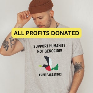 FREE PALESTINE SHIRT, All profits from this shirt will be donated to Doctors Without Borders and their efforts in Gaza, Stop The Genocide
