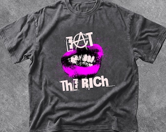 EAT THE RICH Shirt, Punk Tshirt, Anarchist Shirt, Eattherich, Grungy Anarchy Tee, Socialist Leftist Shirts, Fck The System, Activist Shirt