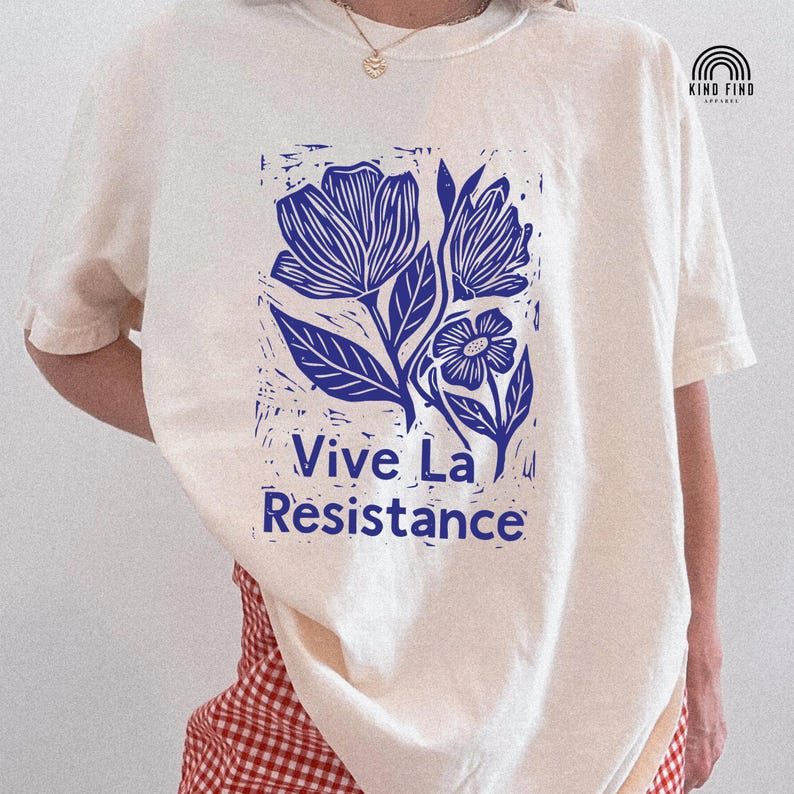 VIVE LA RESISTANCE Floral Linocut Shirt, Resist Tshirt, Anti Fascist, Feminist Shirt, Anti Trump, Gentle Activism Protest Shirt image 1