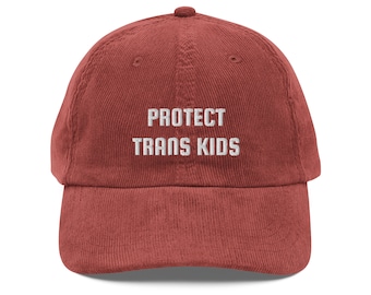 PROTECT TRANS KIDS Hat, Protect Trans Youth, Trans Rights, Vintage Corduroy Cap, Embroidered Pride Hat, Lgbtq Dad Hat, Queer Hat