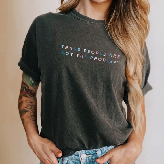 TRANS PEOPLE ARE Not The Problem Tshirt, Trans Lives Matter, Protect Trans Kids, Pro Trans Shirt, Transgender Rights Shirt, Trans Ally Tee