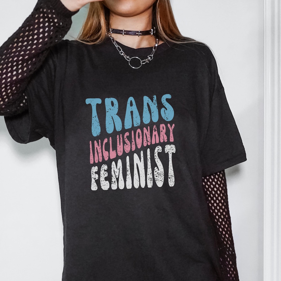 Trans Shop TRANS INCLUSIONARY FEMINIST Tshirt, Trans Rights Shirt, Feminist T ...