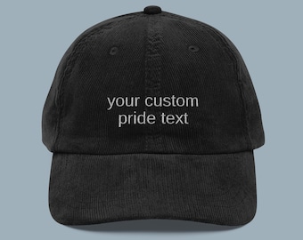 CUSTOM PRIDE HAT, Your Own Text Embroidered Corduroy Cap, Gay Gift Idea, Queer Hat, Custom Gift, Lgbtq Pride Hats