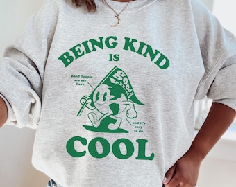 BE KIND SWEATSHIRT, Just Be Nice Sweatshirt, Kindness Sweatshirt, Being Kind Is Cool Shirt, Trendy Retro Crewneck, Kind Message Hoodie