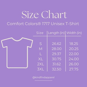May include: A size chart for a Comfort Colors 1717 Unisex T-Shirt, with measurements in inches. Sizes range from S to 3XL, with corresponding lengths and widths. The chart is on a lavender background, with the text "Size Chart" at the top.