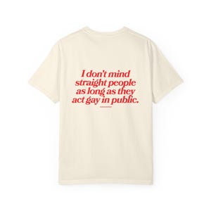 FUNNY GAY SHIRT, Lgbtq Pride Tshirt, Oversized Queer Shirt, Lesbian Tee, Gift for Gay Friend, Bisexual Pride, Gay Quote On The Back Ivory
