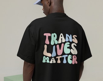 TRANS LIVES MATTER Shirt, Protect Trans Kids Tshirt, Trans Rights Protest, Queer Shirt, Words On Back, Comfort Colors Oversized Tshirt