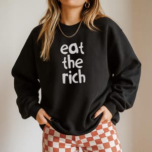 EAT THE RICH Sweatshirt, Anarchist Crewneck, Eattherich, Tax The Rich, Protest Sweatshirt, Socialist Leftist Sweater, F The System